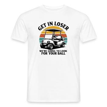 Get In Loser We're Going To Look For Your Ball - Männer T-Shirt - Weiß - Vorne - AI Model Male 178 dark (178cm)