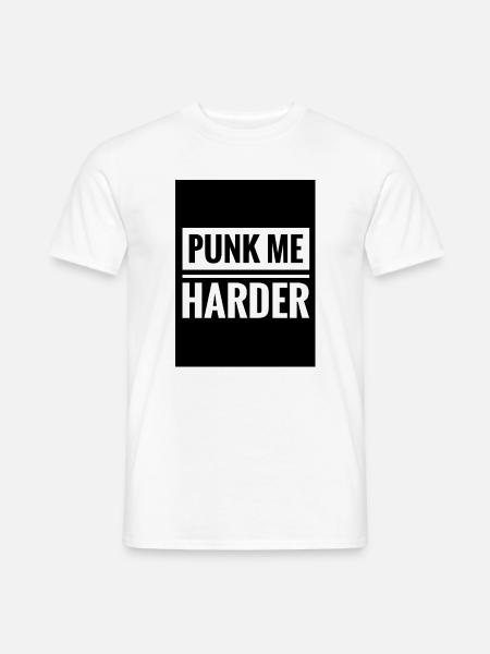 Punk Me Harder  - Männer T-Shirt - Weiß