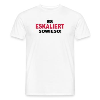 Es eskaliert sowieso - Männer T-Shirt - Weiß - Vorne - AI Model Male 178 dark (178cm)