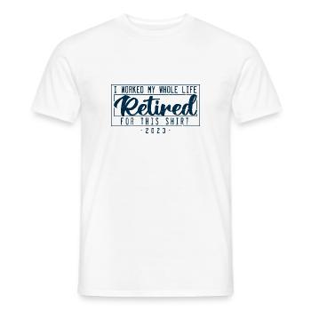Retired I Worked My Whole Life For This Shirt - T-shirt homme - blanc - Devant - AI Model Male 178 dark (178cm)