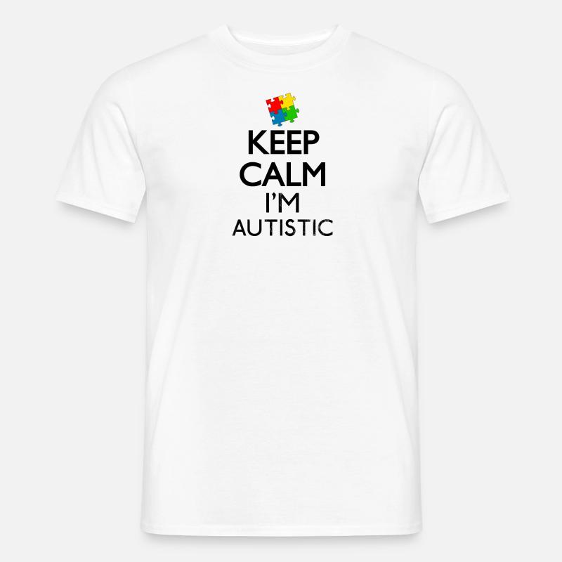 Keep Calm I'm Autistic Geschenk - Männer T-Shirt - Weiß