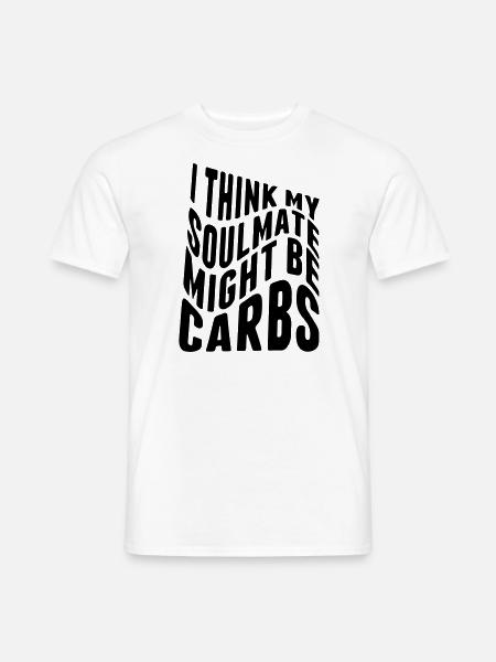 I think my soulmate might be carbs - Männer T-Shirt - Weiß