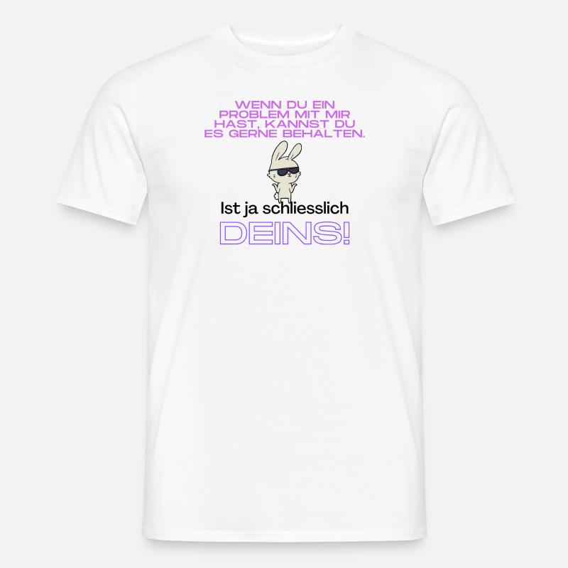 Schlagfertige Sprüche: Problem mit mir - Männer T-Shirt - Weiß