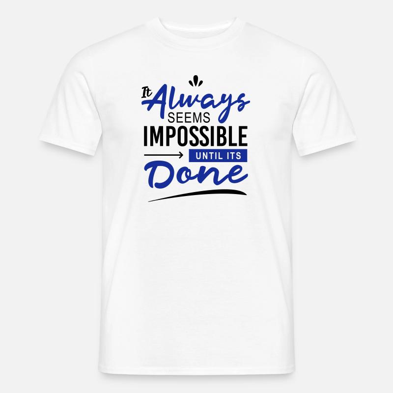 It always seems impossible until its done - Men’s T-shirt - white