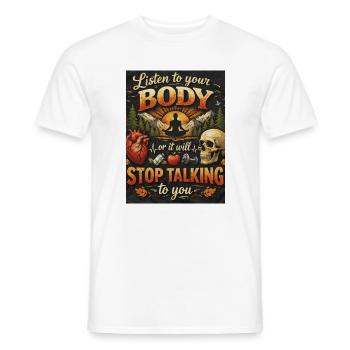 Listen To Your Body Or It Talks - Men's T-Shirt - white - Front - AI Model Male 178 dark (178cm)