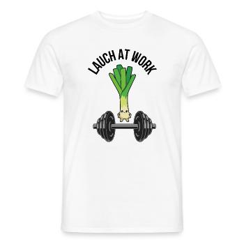 Lauch At Work – Lustiges Fitness & Gym Design - Männer T-Shirt - Weiß - Vorne - AI Model Male 178 dark (178cm)