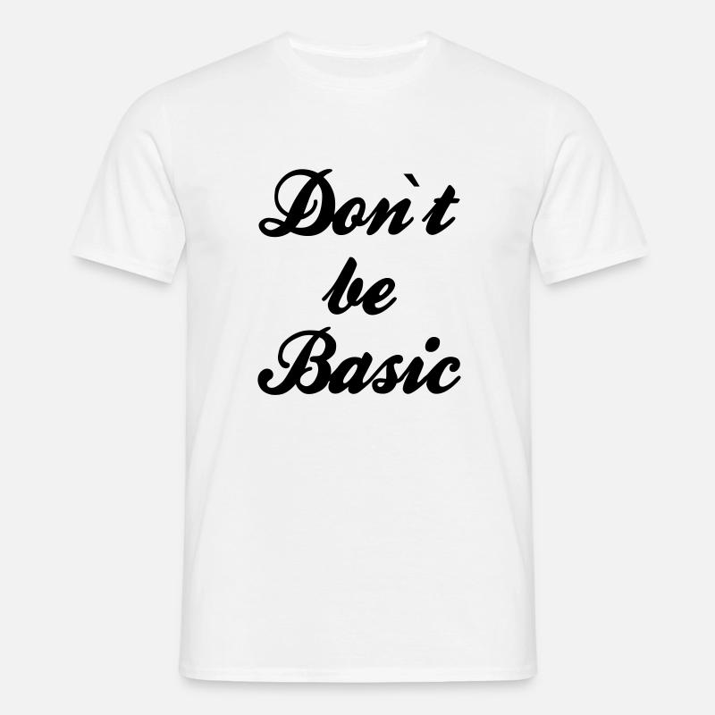 Do not be basic - Männer T-Shirt - Weiß