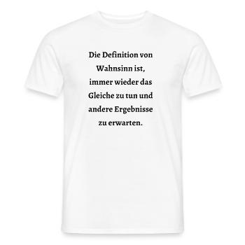 Die Definition von Wahnsinn: - Männer T-Shirt - Weiß - Vorne - AI Model Male 178 dark (178cm)