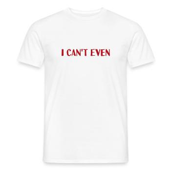 I can't even - Men's T-Shirt - white - Front - AI Model Male 178 dark (178cm)