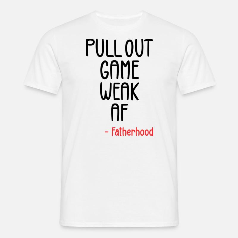 Pull out game weak af - Men's T-Shirt - white