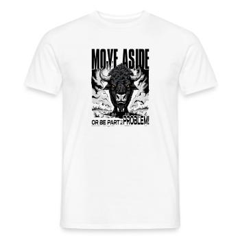 MOVE ASIDE – Or be part of the problem! - Männer T-Shirt - Weiß - Vorne - AI Model Male 178 dark (178cm)