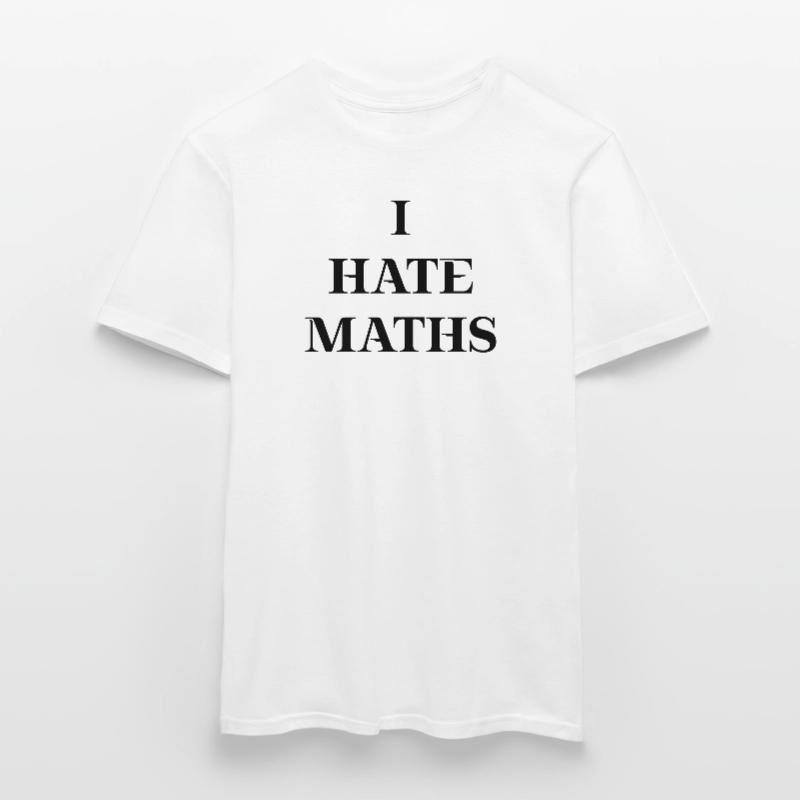 I hate maths gift idea math mathematics school Men's T-Shirt