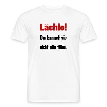 Lächle! Du kannst sie nicht alle töten - Männer T-Shirt - Weiß - Vorne - AI Model Male 178 dark (178cm)