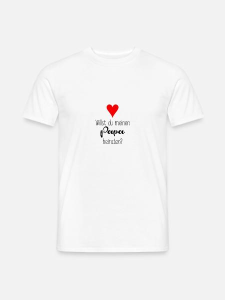 Willst du meinen Papa heiraten? - Männer T-Shirt - Weiß