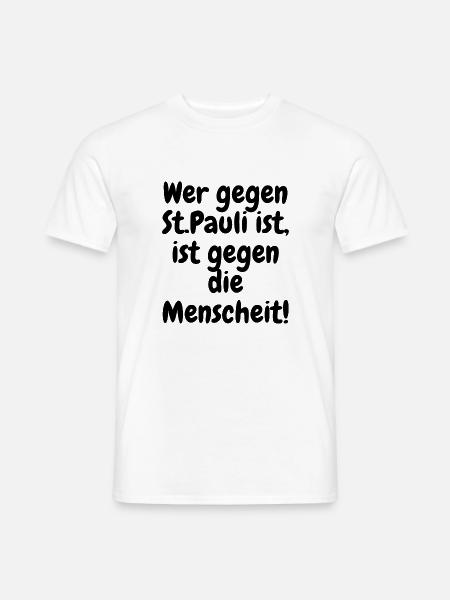 Wer gegen St Pauli ist, ist gegen die Menschheit - Männer T-Shirt - Weiß
