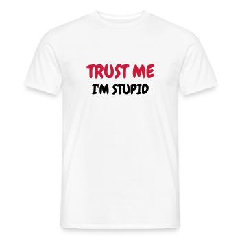 Trust me I'm stupid - Humor - Funny - Joke - Men's T-Shirt - white - Front - AI Model Male 178 dark (178cm)