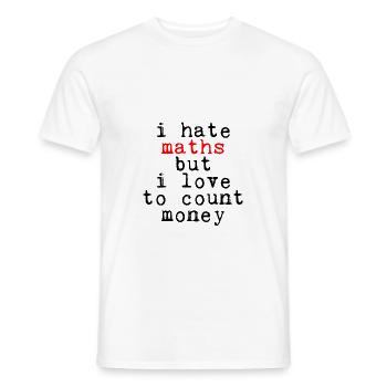 Je déteste les maths mais j’aime compter l’argent - T-shirt homme - blanc - Devant - AI Model Male 178 dark (178cm)