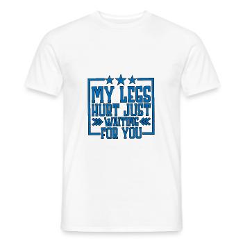 My legs hurt just waiting for you 8 - Men's T-Shirt - white - Front - AI Model Male 178 dark (178cm)
