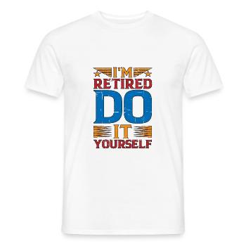 I'm retired, do it yourself 9 - Männer T-Shirt - Weiß - Vorne - AI Model Male 178 dark (178cm)