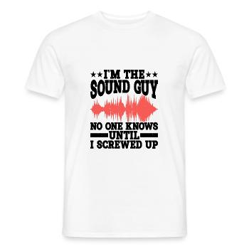 I'm The Sound Guy, No One Knows Until I Screwed Up - Männer T-Shirt - Weiß - Vorne - AI Model Male 178 dark (178cm)