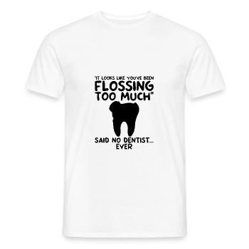 You've Been Flossing Too Much - Said No Dentist 2 - Männer T-Shirt - Weiß - Vorne - AI Model Male 178 dark (178cm)