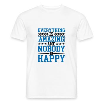 Everything Is Amazing And Nobody Is Happy - Men's T-Shirt - white - Front - AI Model Male 178 dark (178cm)