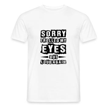 Sorry I Rolled My Eyes Out Loud Again 2 - Männer T-Shirt - Weiß - Vorne - AI Model Male 178 dark (178cm)