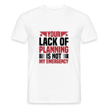 Your Lack Of Planning Is Not My Emergency 2 - Männer T-Shirt - Weiß - Vorne - AI Model Male 178 dark (178cm)