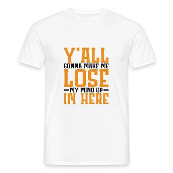 Y'all Gonna Make Me Lose My Mind Up In Here 2 - Männer T-Shirt - Weiß - Vorne - AI Model Male 178 dark (178cm)