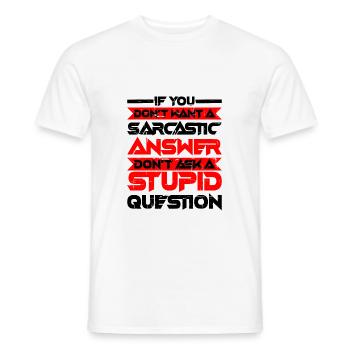 If You Don't Want A Sarcastic Answer 5 - Men's T-Shirt - white - Front - AI Model Male 178 dark (178cm)