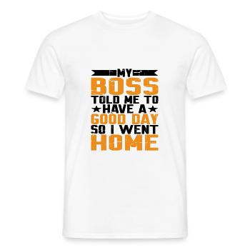 Mon patron m’a dit de passer une bonne journée. Alors je suis rentré chez moi 12 - T-shirt homme - blanc - Devant - AI Model Male 178 dark (178cm)