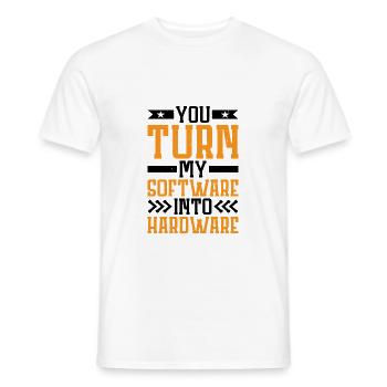 You Turn My Software Into Hardware 7 - Men's T-Shirt - white - Front - AI Model Male 178 dark (178cm)
