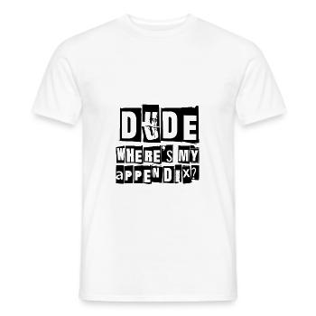 Dude Where's My Appendix - Men's T-Shirt - white - Front - AI Model Male 178 dark (178cm)