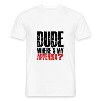 Dude Where's My Appendix 3 - Men's T-Shirt - white - Front - AI Model Male 178 dark (178cm)