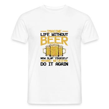 Imagine Life Without Beer, Now Slap Yourself - Men's T-Shirt - white - Front - AI Model Male 178 dark (178cm)