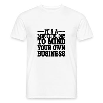 It's A Beautiful Day To Mind Your Own Business 2 - Men's T-Shirt - white - Front - AI Model Male 178 dark (178cm)