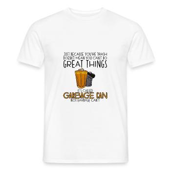 Youre Trash Doesnt Mean You Cant Do Great Things 4 - Männer T-Shirt - Weiß - Vorne - AI Model Male 178 dark (178cm)