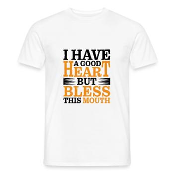 I Have A Good Heart But Bless This Mouth 2 - Männer T-Shirt - Weiß - Vorne - AI Model Male 178 dark (178cm)