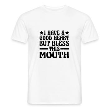 I Have A Good Heart But Bless This Mouth 3 - Männer T-Shirt - Weiß - Vorne - AI Model Male 178 dark (178cm)
