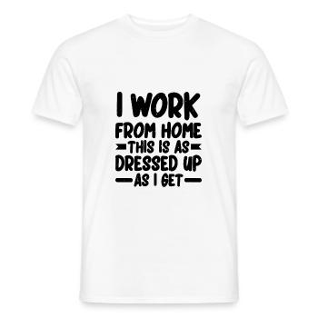 I Work From Home, This Is As Dressed Up As I Get 2 - Männer T-Shirt - Weiß - Vorne - AI Model Male 178 dark (178cm)