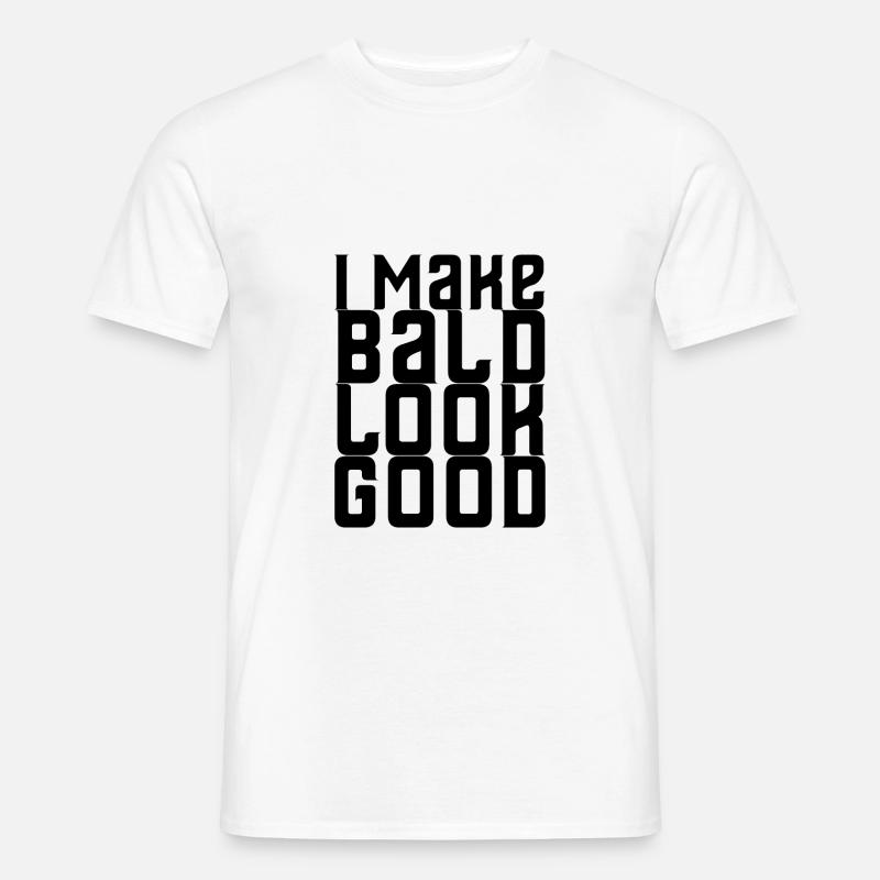 I Make Bald Look Good - Männer T-Shirt - Weiß