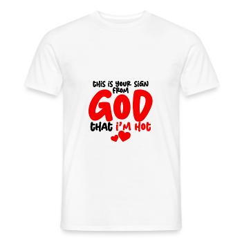 This Is Your Sign From God That I'm Hot 4 - Männer T-Shirt - Weiß - Vorne - AI Model Male 178 dark (178cm)