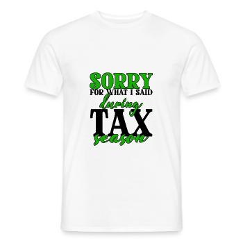 Sorry For What I Said During Tax Season 4 - Men's T-Shirt - white - Front - AI Model Male 178 dark (178cm)