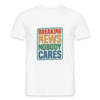 Breaking News, Nobody Cares 12 - Männer T-Shirt - Weiß - Vorne - AI Model Male 178 dark (178cm)