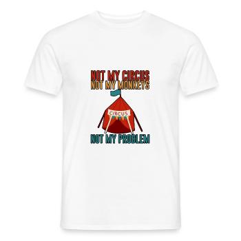 Not My Circus Not My Monkeys Not My Problem 2 - Men's T-Shirt - white - Front - AI Model Male 178 dark (178cm)