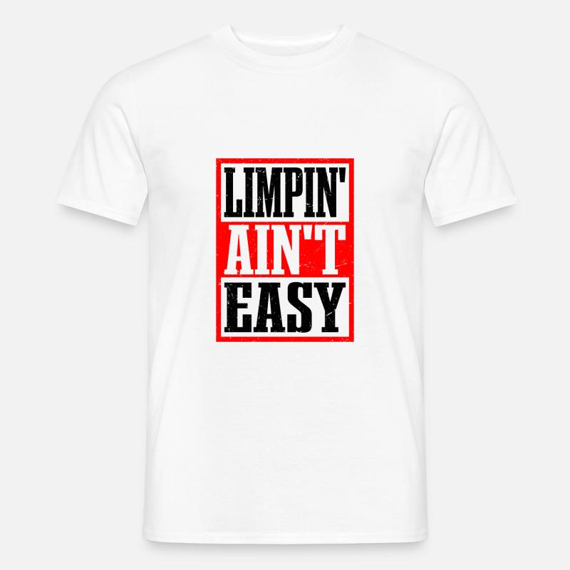 Limpin' Ain't Easy 21 - Männer T-Shirt - Weiß