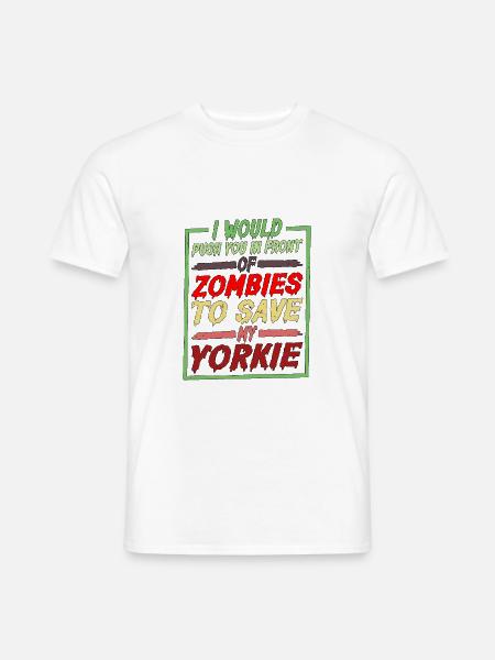 I Push You In Front Of Zombies To Save My Yorkie 2 - Männer T-Shirt - Weiß