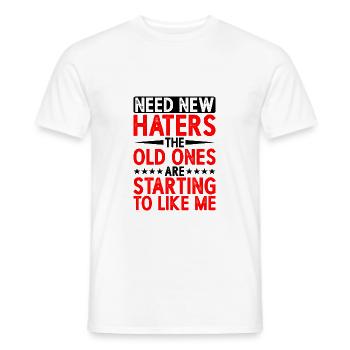 Need New Haters, The Old Ones Started To Like Me - Men's T-Shirt - white - Front - AI Model Male 178 dark (178cm)