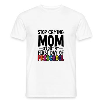 Stop Crying Mom, Just My First Day Of Preschool 2 - Men's T-Shirt - white - Front - AI Model Male 178 dark (178cm)