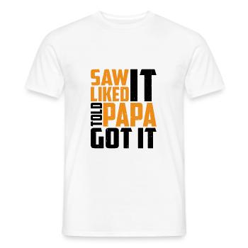Saw It Liked It Told Papa Got It 13 - Männer T-Shirt - Weiß - Vorne - AI Model Male 178 dark (178cm)